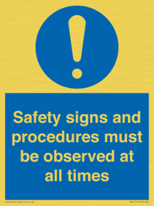 Safety signs and procedures must be observed at all times